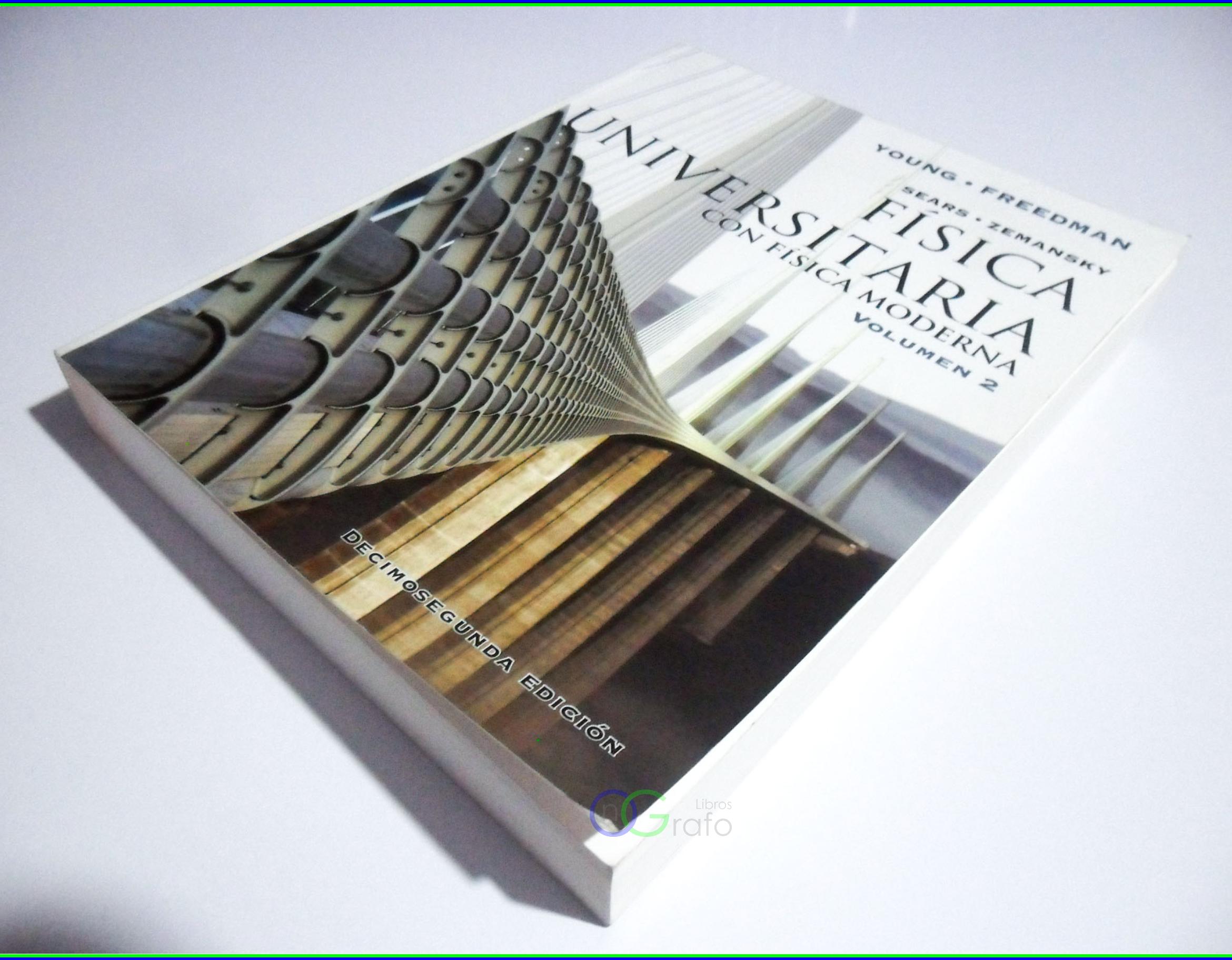 Sears Zemansky Física Universitaria. Vol 2. Young, Freedman. 12ed